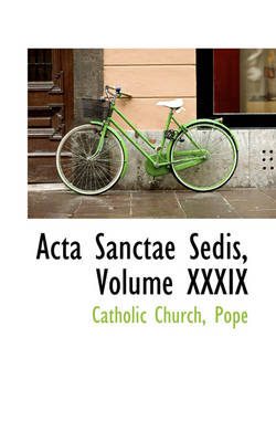 Book cover for ACTA Sanctae Sedis, Volume XXXIX