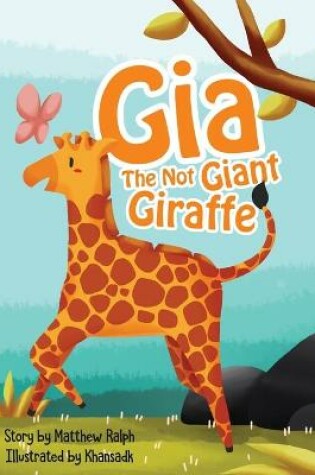 Cover of Gia The Not Giant Giraffe