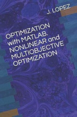 Cover of OPTIMIZATION with MATLAB. NONLINEAR and MULTIOBJECTIVE OPTIMIZATION