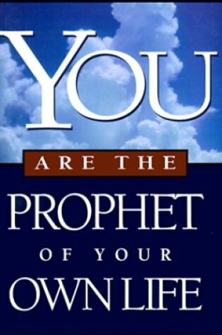 Cover of You Are the Prophet of Your Own Life