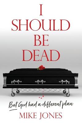 Book cover for I Should Be Dead