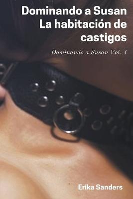 Book cover for Dominando a Susan. La Habitación de Castigos