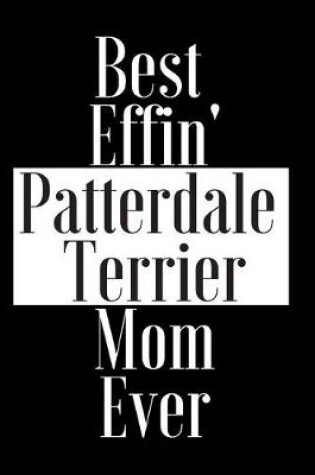 Cover of Best Effin Patterdale Terrier Mom Ever