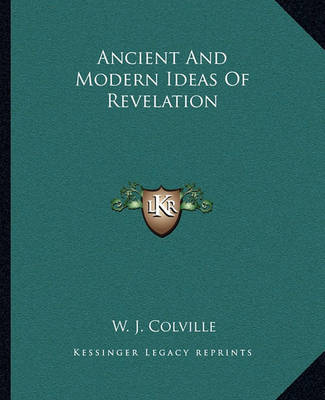 Book cover for Ancient And Modern Ideas Of Revelation