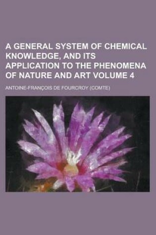 Cover of A General System of Chemical Knowledge, and Its Application to the Phenomena of Nature and Art Volume 4