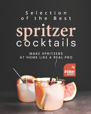 Book cover for Selection of the Best Spritzer Cocktails