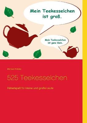 Book cover for 525 Teekesselchen