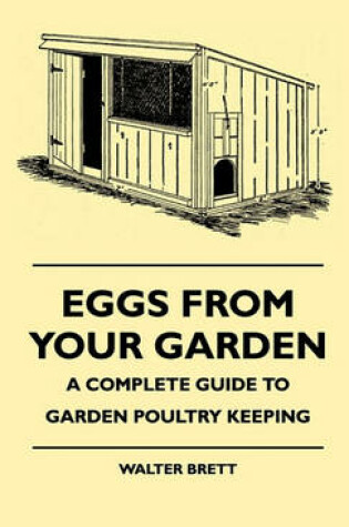 Cover of Eggs From Your Garden - A Complete Guide To Garden Poultry Keeping