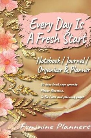 Cover of Every Day Is a Fresh Start Notebook / Journal / Organizer & Planner