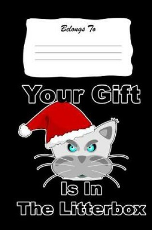Cover of Your Gift Is In The Litterbox