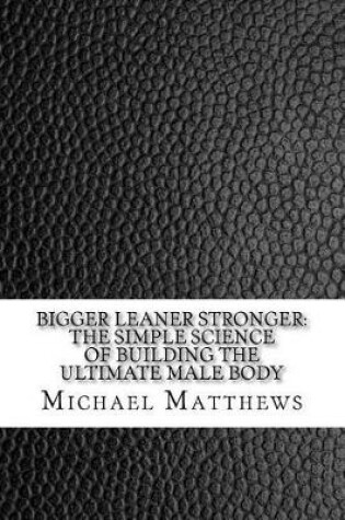 Cover of Bigger Leaner Stronger