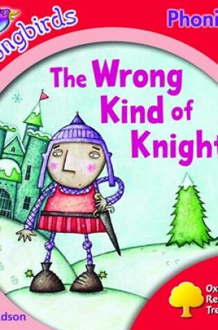 Cover of Oxford Reading Tree: Level 4: Songbirds: The Wrong Kind of Knight