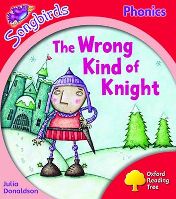 Book cover for Oxford Reading Tree: Level 4: Songbirds: The Wrong Kind of Knight
