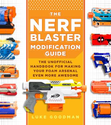 Book cover for The Nerf Blaster Modification Guide