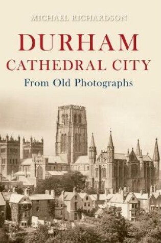 Cover of Durham Cathedral City from Old Photographs