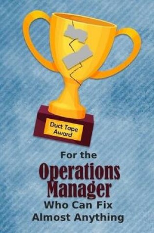 Cover of For the Operations Manager Who Can Fix Almost Anything - Duct Tape Award