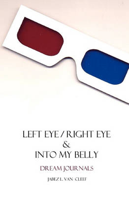 Book cover for Left Eye/Right Eye & Into My Belly