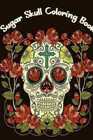 Cover of Sugar Skulls Coloring Book