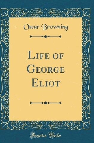Cover of Life of George Eliot (Classic Reprint)