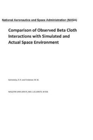 Cover of Comparison of Observed Beta Cloth Interactions with Simulated and Actual Space Environment