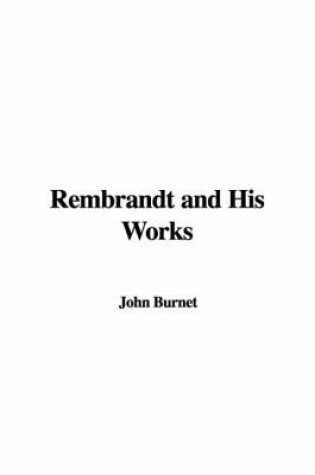 Cover of Rembrandt and His Works