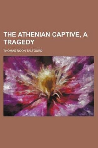 Cover of The Athenian Captive, a Tragedy