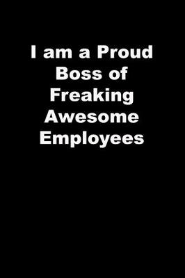 Book cover for I am a Proud Boss of Freaking Awesome Employees