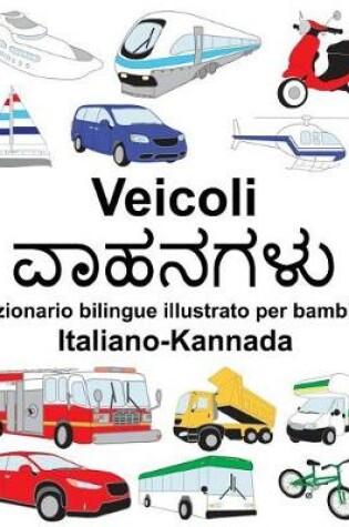 Cover of Italiano-Kannada Veicoli Dizionario bilingue illustrato per bambini