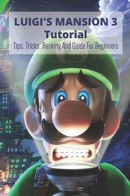 Book cover for Luigi's Mansion 3 Tutorial