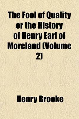 Book cover for The Fool of Quality or the History of Henry Earl of Moreland (Volume 2)