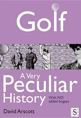 Book cover for Golf, a Very Peculiar History