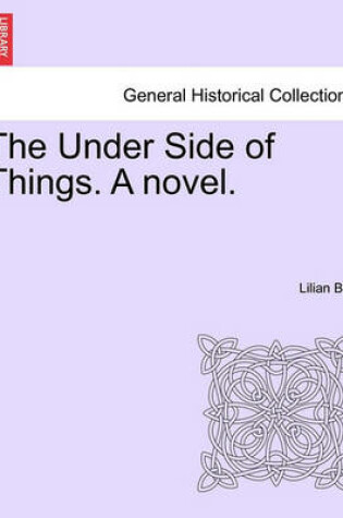 Cover of The Under Side of Things. a Novel.