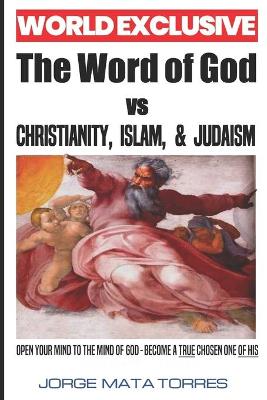 Book cover for The Word of God vs Christianity, Islam, & Judaism