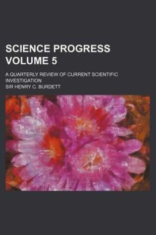 Cover of Science Progress Volume 5; A Quarterly Review of Current Scientific Investigation