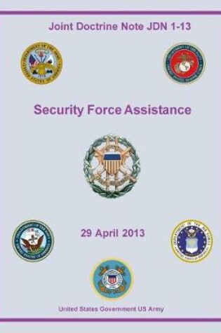 Cover of Joint Doctrine Note JDN 1-13 Security Force Assistance 29 April 2013