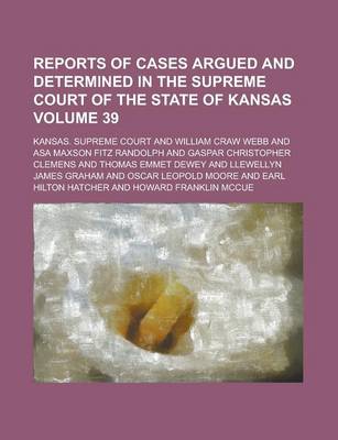 Book cover for Reports of Cases Argued and Determined in the Supreme Court of the State of Kansas Volume 39