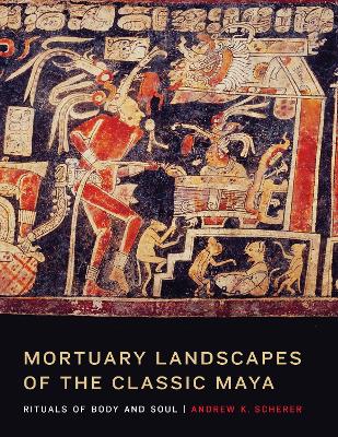 Book cover for Mortuary Landscapes of the Classic Maya