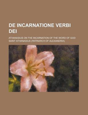 Book cover for de Incarnatione Verbi Dei; Athanasius on the Incarnation of the Word of God