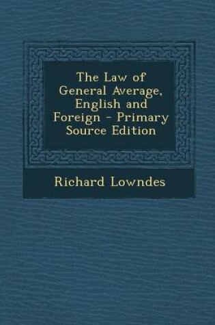 Cover of The Law of General Average, English and Foreign - Primary Source Edition