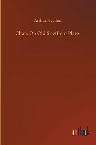 Cover of Chats On Old Sheffield Plate