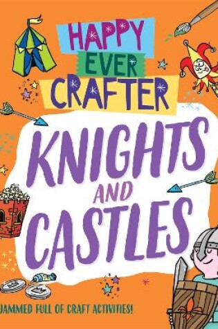 Cover of Happy Ever Crafter: Knights and Castles