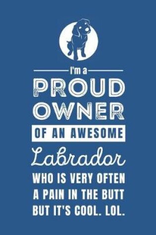 Cover of I'm a Proud Owner of an Awesome Labrador