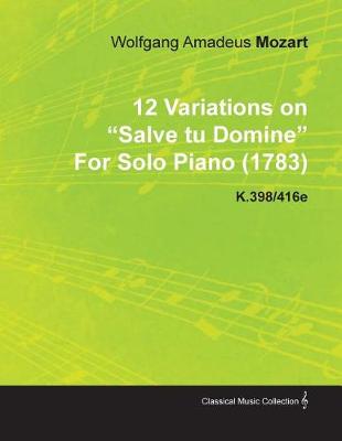 Book cover for 12 Variations on Salve Tu Domine by Wolfgang Amadeus Mozart for Solo Piano (1783) K.398/416e