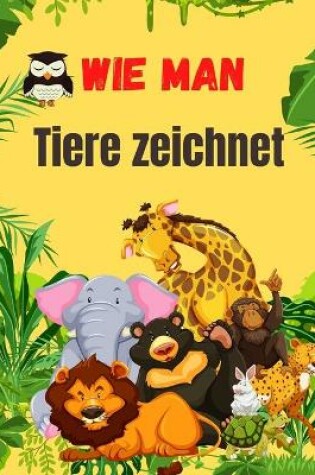 Cover of Wie Man Tiere Zeichnet