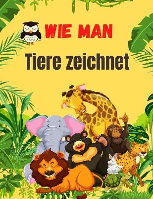 Book cover for Wie Man Tiere Zeichnet