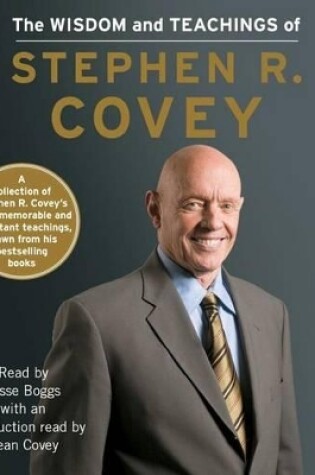 Cover of The Wisdom and Teachings of Stephen R. Covey
