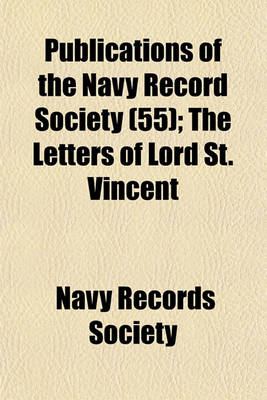 Book cover for Publications of the Navy Record Society (55); The Letters of Lord St. Vincent