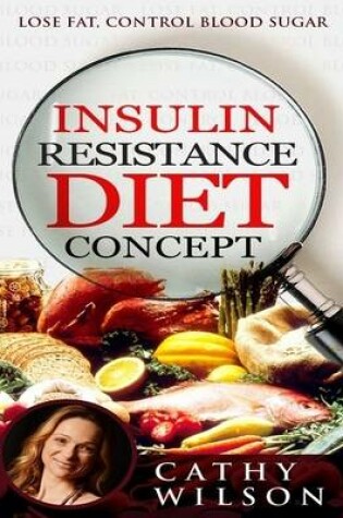 Cover of Insulin Resistance Diet Concept: Lose Fat Control Blood Sugar