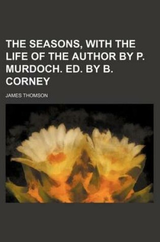 Cover of The Seasons, with the Life of the Author by P. Murdoch. Ed. by B. Corney