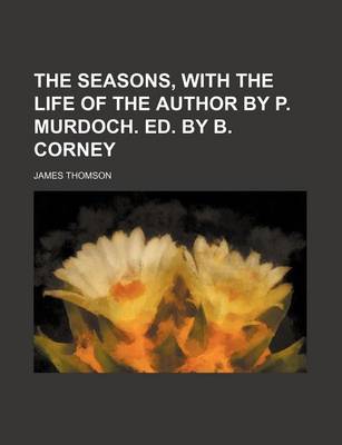 Book cover for The Seasons, with the Life of the Author by P. Murdoch. Ed. by B. Corney